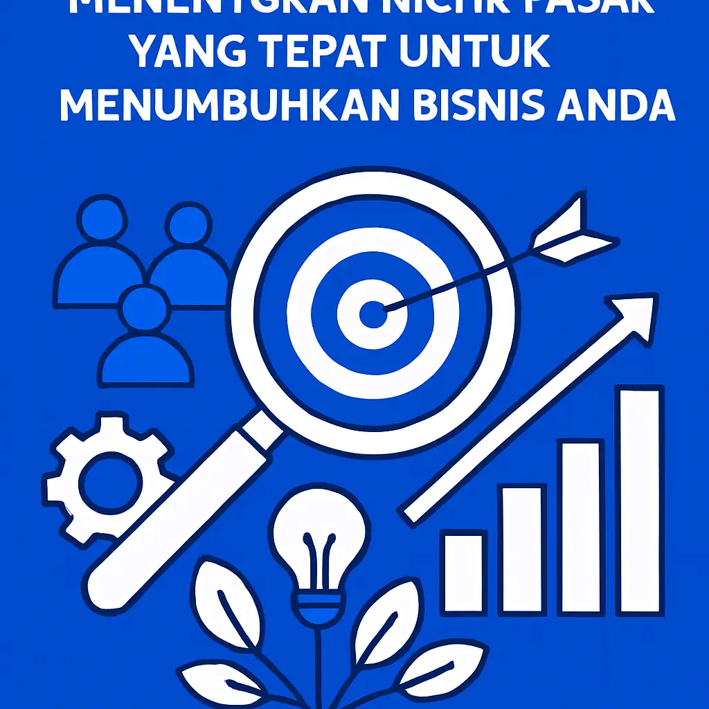 Menentukan Niche Pasar yang Tepat untuk Menumbuhkan Bisnis Anda